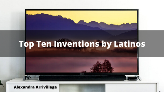 Top Ten Inventions by Latinos