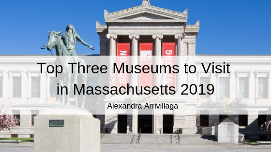 Top Three Museums to Visit in Massachusetts 2019