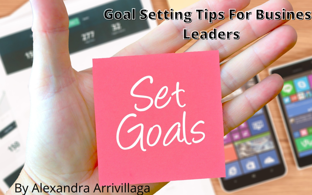 Goal Setting Tips For Business Leaders