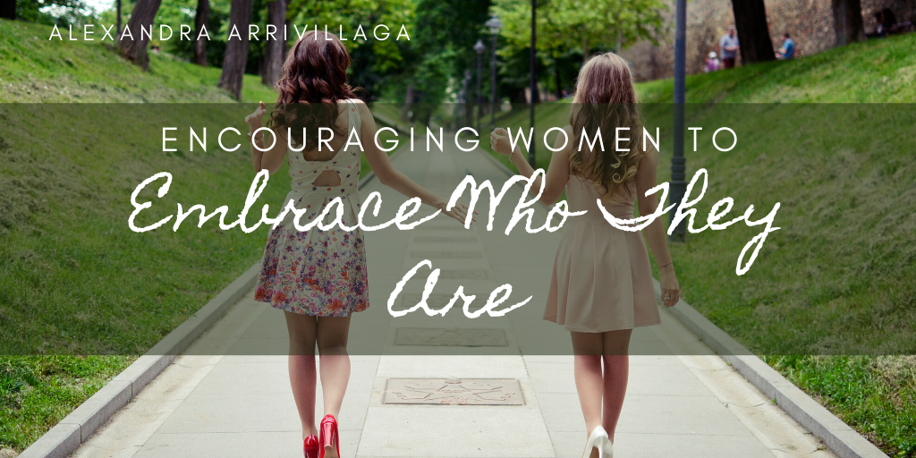 Encouraging Women to Embrace Who They Are